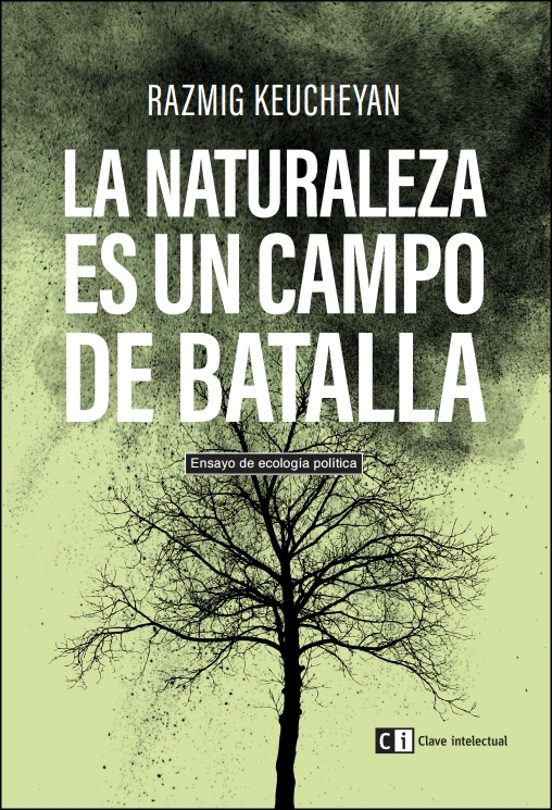 La Naturaleza Es Un Campo De Batalla: Ensayo De Ecologia Politica