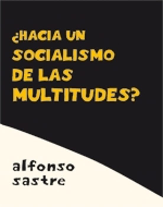 ¿Hacía Un Socialismo De Las Multitudes?
