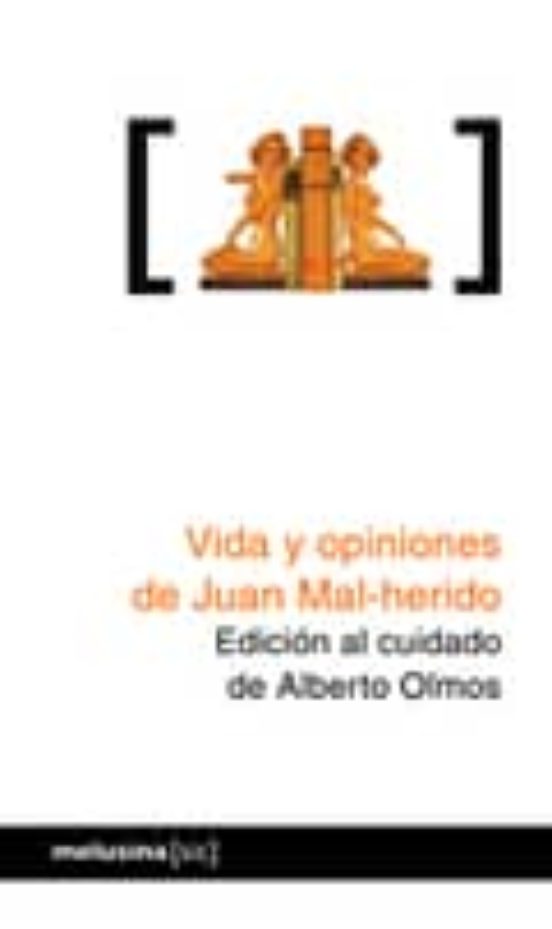 Vida y opiniones de Juan Mal-herido