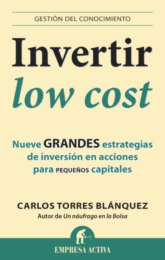 Invertir Low Cost: Nueve Grandes Estrategias De Inversion En Acci Ones