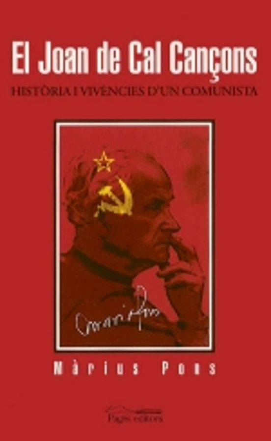 El Joan Del Cal Cançons: Historia I Vivencies D Un Comunista