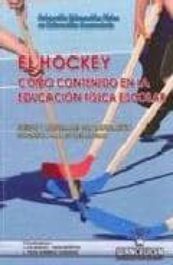 El Hockey Como Contenido En La Educacion Fisica Escolar: Juegos Y Acti