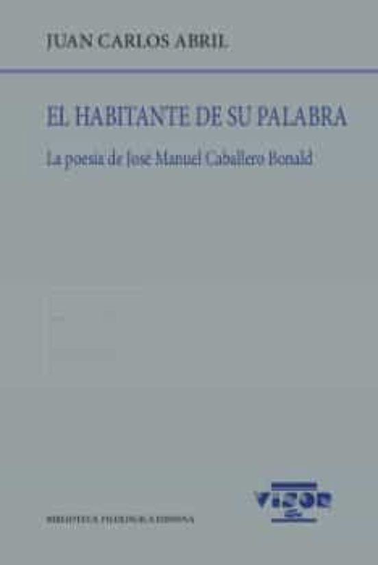 El Habitante de Su Palabra: La Poesía de José Manuel Caballero Bo Nald