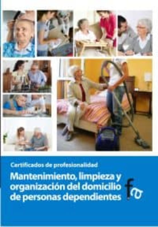 Mantenimiento Limpieza Y Organizacion Del Domicilio De Personas Depend