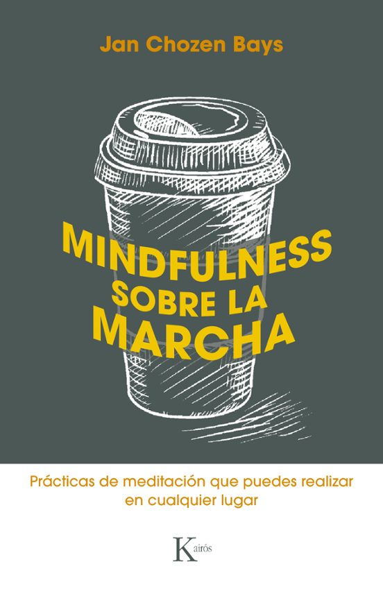 Mindfulness Sobre La Marcha: Practicas De Meditacion Que Puedes Realiz