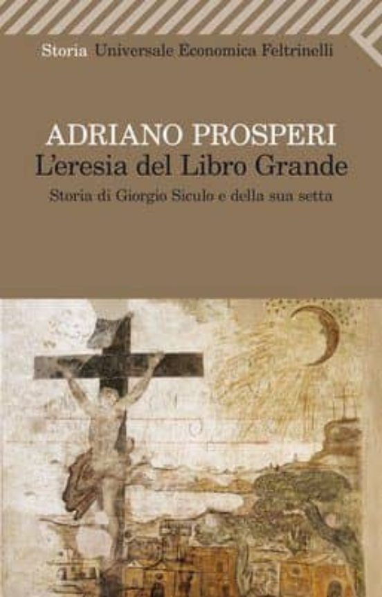 L Eresia del Libro Grande. Storia Di Giorgio Siculo e Della Sua S Etta