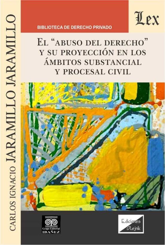 Abuso Del Derecho Y Su Proyeccion En Los Ambitos Substancial Y Procesa