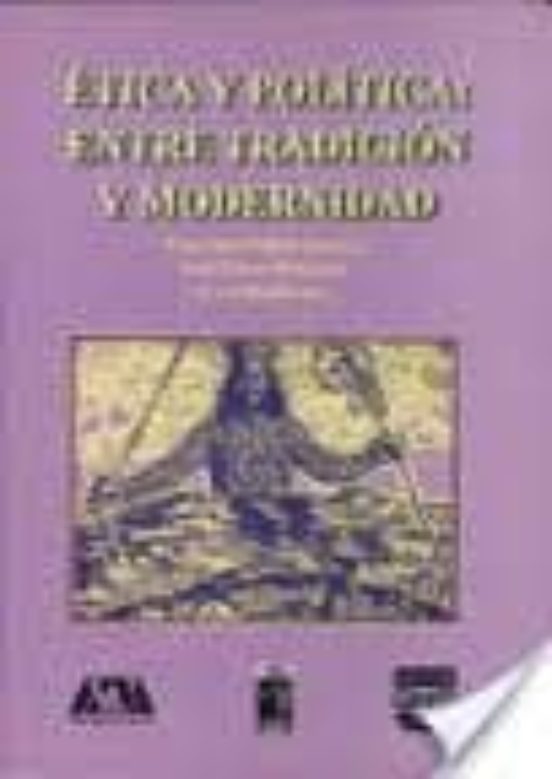Etica Y Politica: Entre Tradicion Y Modernidad