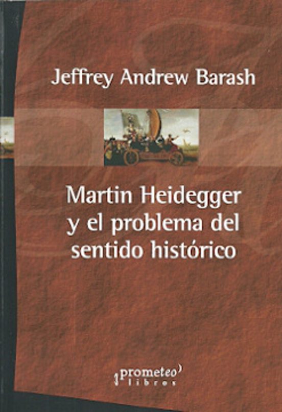 Martin Heidegger Y El Problema Del Sentido Histórico