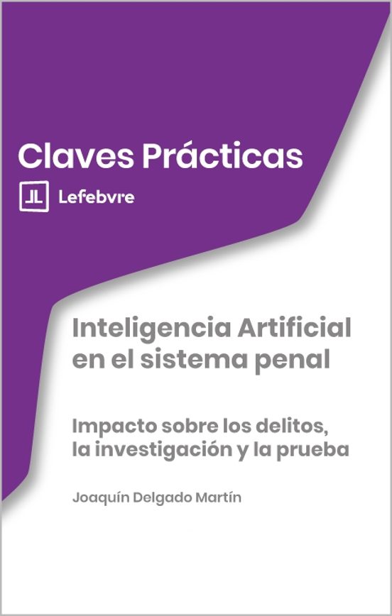 Inteligencia Artificial en el Sistema Penal. Impacto sobre los Delitos
