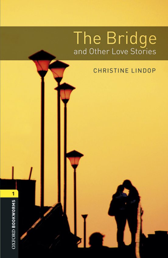 Oxford Bookworms Library: Level 1: The Bridge And Other Love Stories A