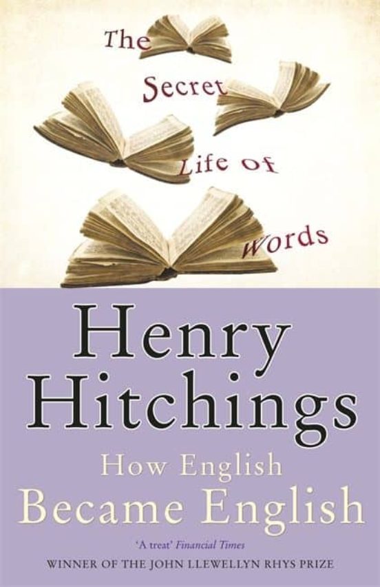 The Secret Life Of Words: How English Became English