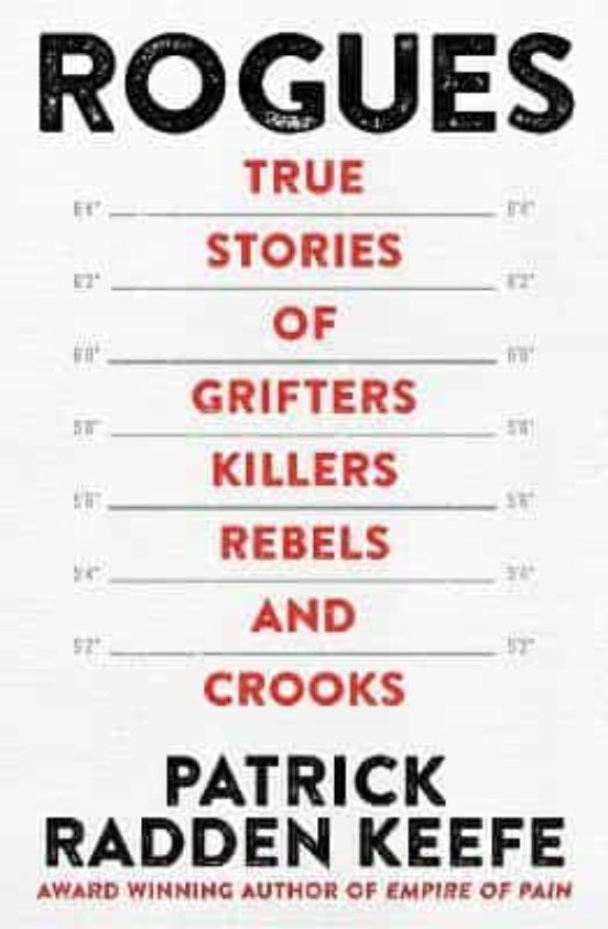 Rogues: True Stories Of Grifters Killers Rebels And Crooks