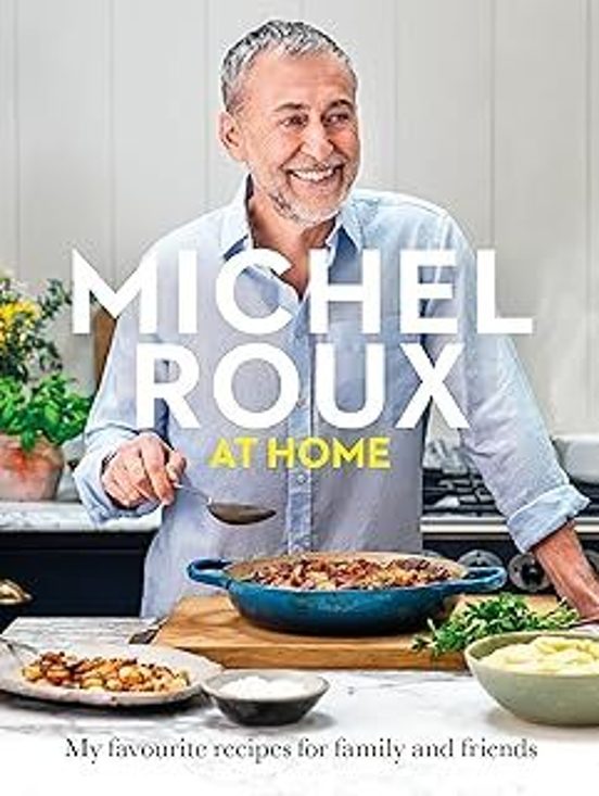 Michel Roux At Home: Simple And Delicious French Meals For Every Day