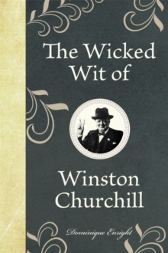 The Wicked Wit Of Winston Churchill