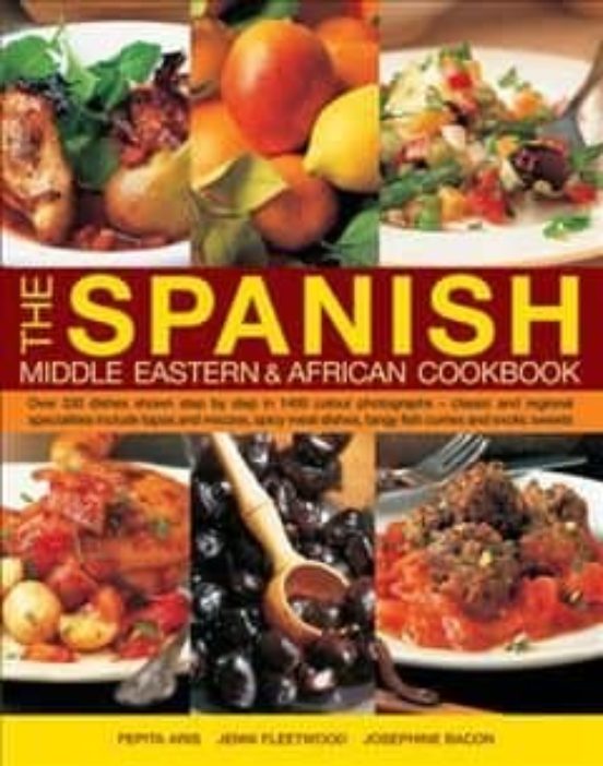 The Spanish Middle Eastern & African Cookbook : Over 330 Dishes Shown