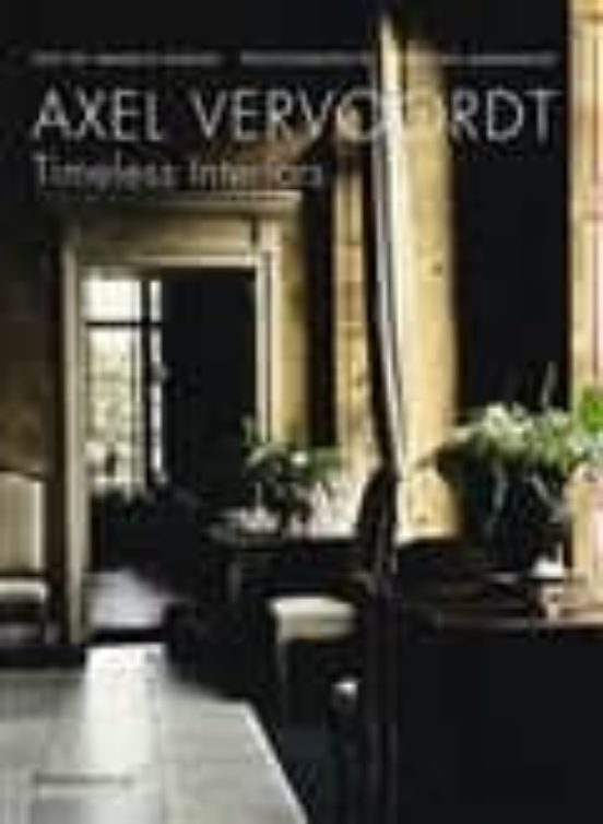 Axel Vervoordt: Timeless Interiors