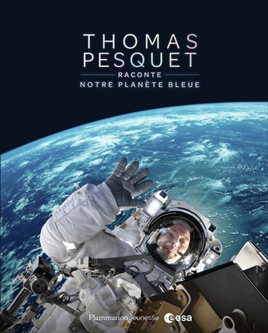 Thomas Pesquet Raconte Notre Plante Bleue