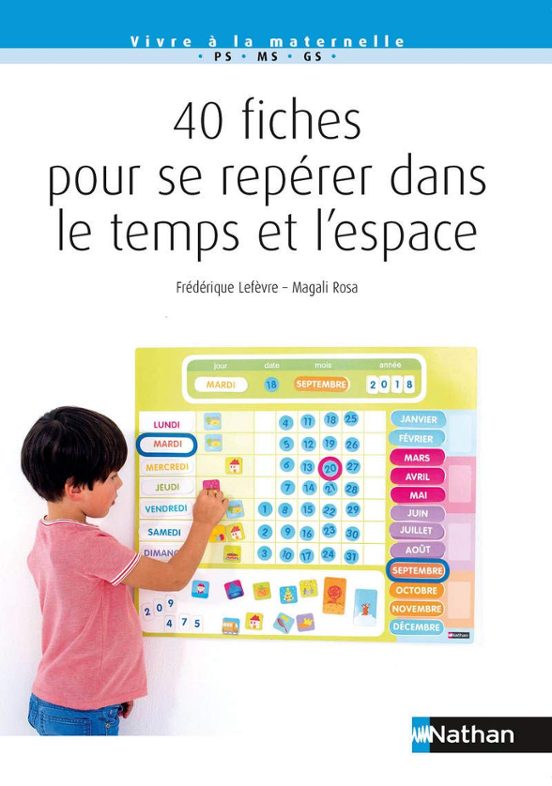 40 Fiches Pour Se Repérer Dans Le Temps Et L Espace: Ps Ms Gs