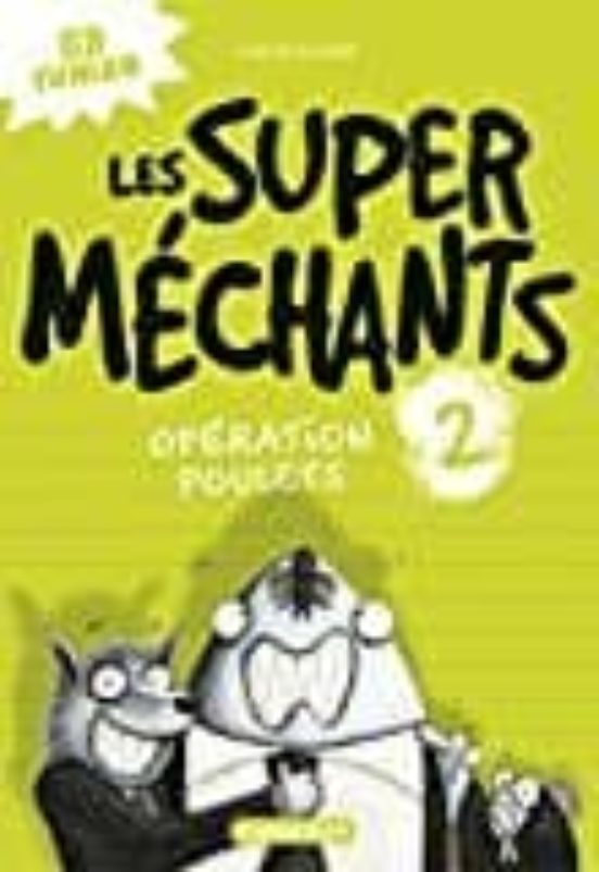 Les Super Mechants T2 Operation Poulets