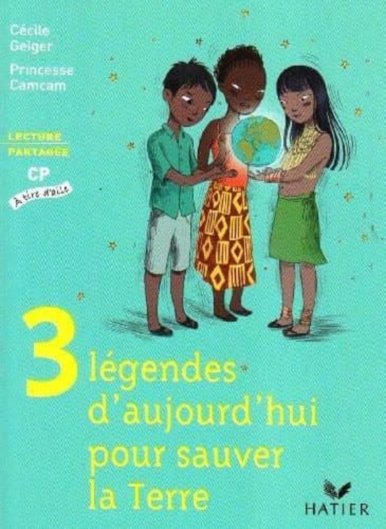 3 Legendes D Aujourd Hui Pour Sauver La Terre : Lecture Partagee