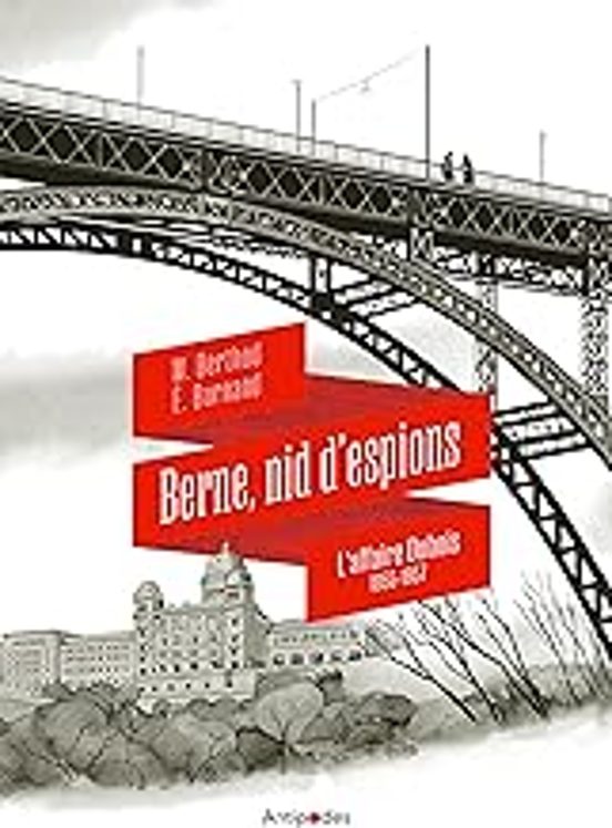 Berne Nid D Espions: L Affaire Dubois 1955-1957