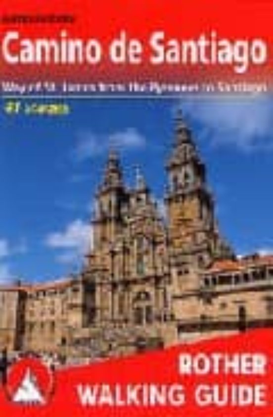 Camino De Santiago: Way Of St. James From The Pyrenees To Santiag O De
