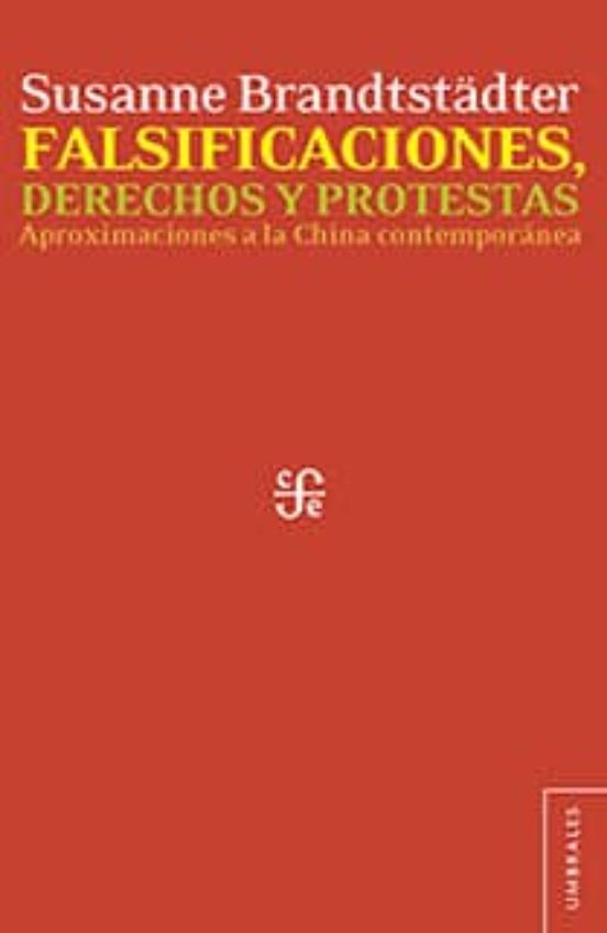 Falsificaciones Derechos Y Protestas: Aproximaciones A La China Contem