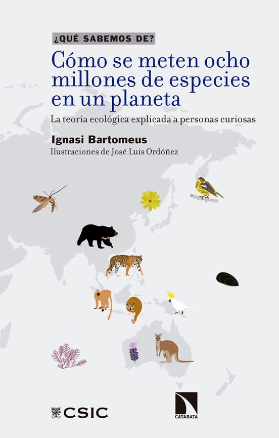 Cómo Se Meten Ocho Millones De Especies En Un Planeta : La Teoría Ecológica Explicada A Personas Curiosas