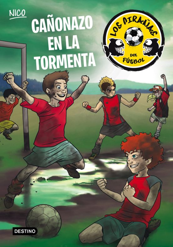 Nico: Los Pirañas Del Futbol 4: Cañonazo En La Tormenta