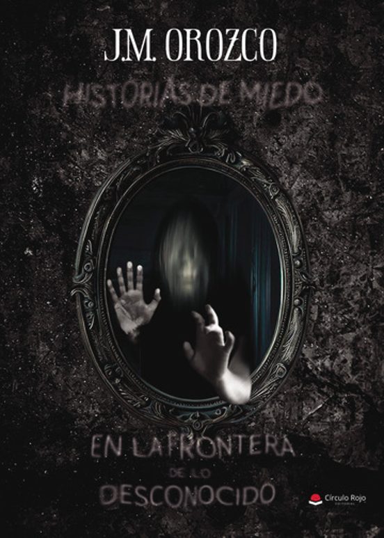 Historias De Miedo En La Frontera De Lo Desconocido