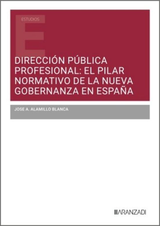 Dirección Pública Profesional: El Pilar Normativo De La Nueva Gobernanza En España