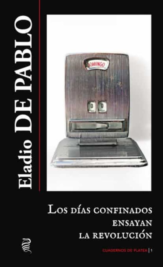 Los Días Confinados Ensayan La Revolución