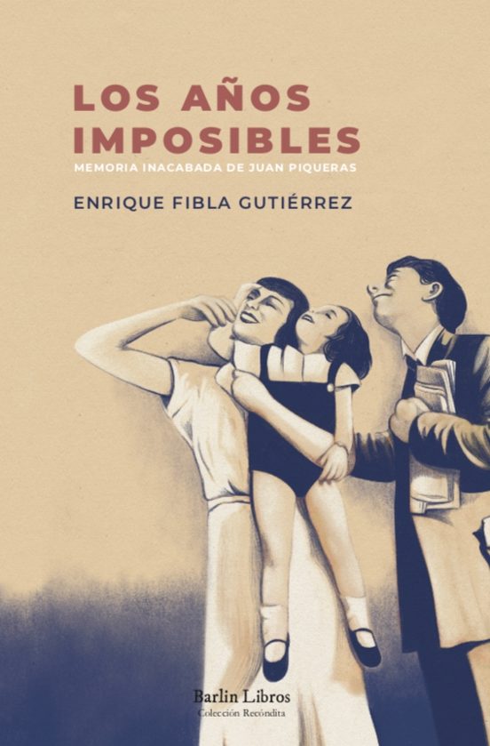 Los Años Imposibles: Memoria Inacabada de Juan Piqueras