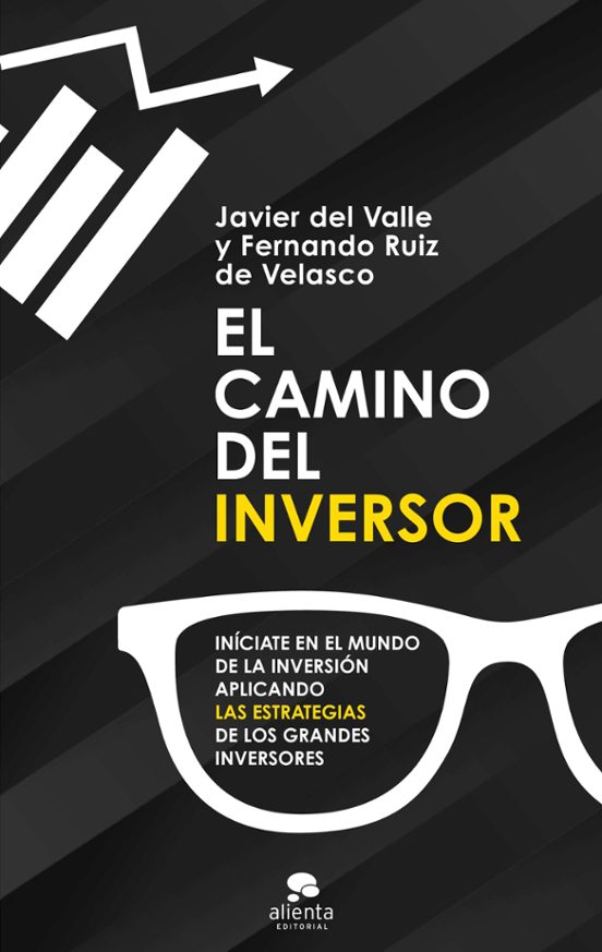 El Camino Del Inversor: Iniciate En El Mundo De La Inversion Aplicando