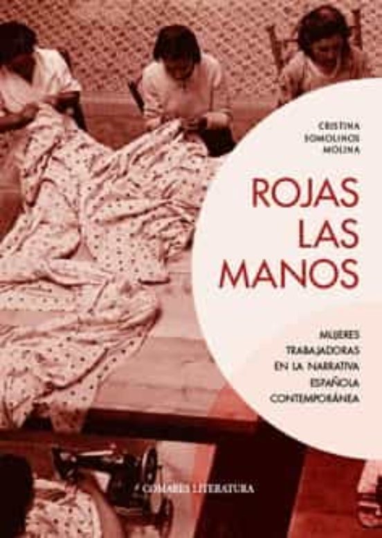 Rojas las Manos. Mujeres Trabajadoras en la Narrativa Española Contemp