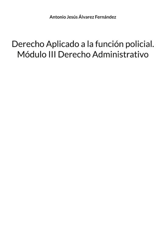Derecho Aplicado A La Función Policial. Módulo III Derecho Administrativo