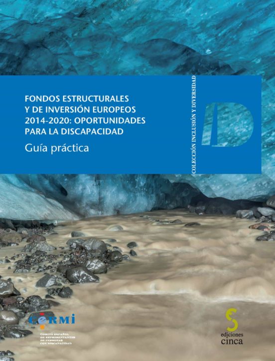 Fondos Estructurales Y De Inversión Europeos 2014-2020: Oportunidades Para La Discapacidad