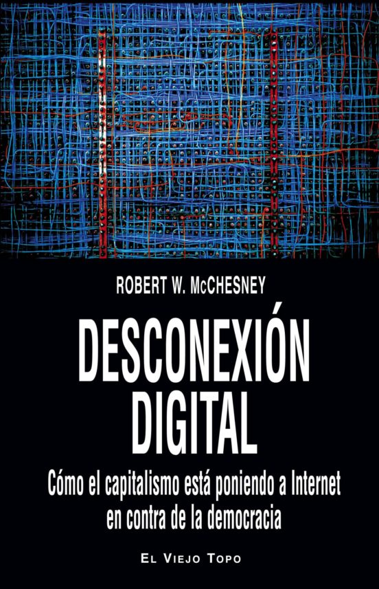 Desconexion Digital: Como El Capitalismo Esta Poniendo A Internet En C