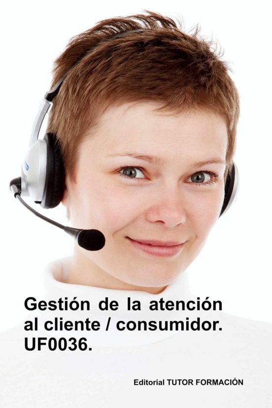 Uf0036 Gestion De La Atencion Al Cliente / Consumidor