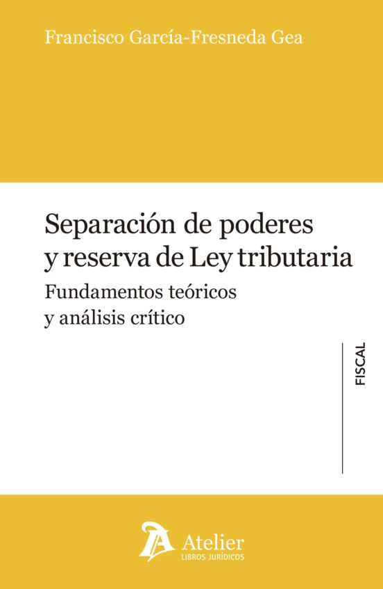 Separacion De Poderes Y Reserva De La Ley Tributaria: Fundamentos Teor