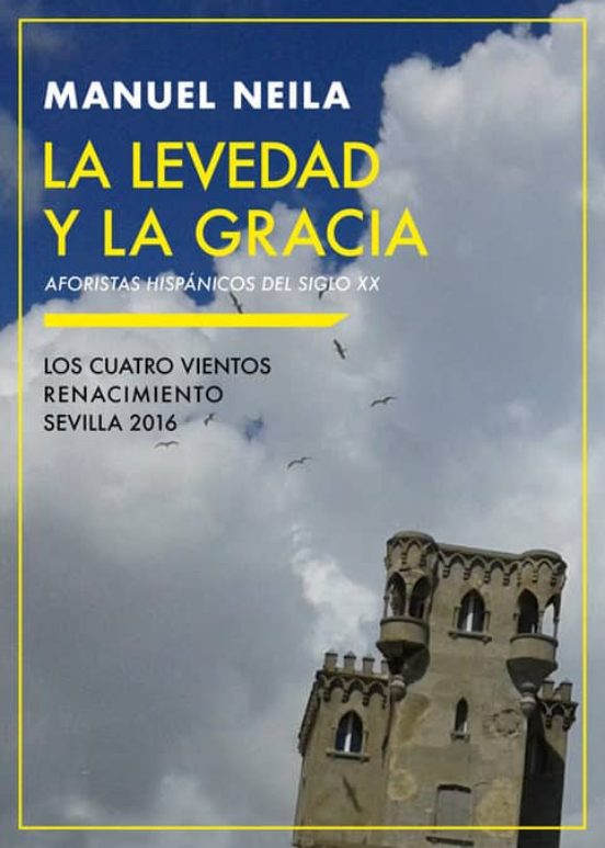 La Levedad Y La Gracia: Aforistas Hispanicos Del Siglo Xx