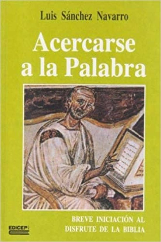 Acercarse A La Palabra. Breve Iniciacion Al Disfrute De La Biblia