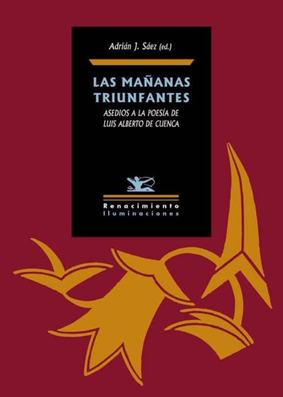 Las Mañanas Triunfantes: Asedios A La Poesía De Luis Alberto De Cuenca