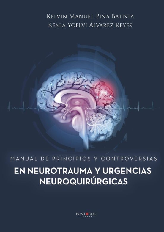 Manual De Principios Y Controversias En Neurotrauma Y Urgencias Neuroquirúrgicas