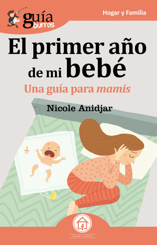 Guiaburros El Primer Año De Mi Bebe :una Guia Para Mamis