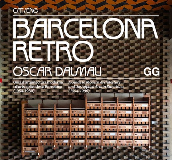 Barcelona Retro: Guia D Arquitectura Moderna I D Arts Aplicades A Barc