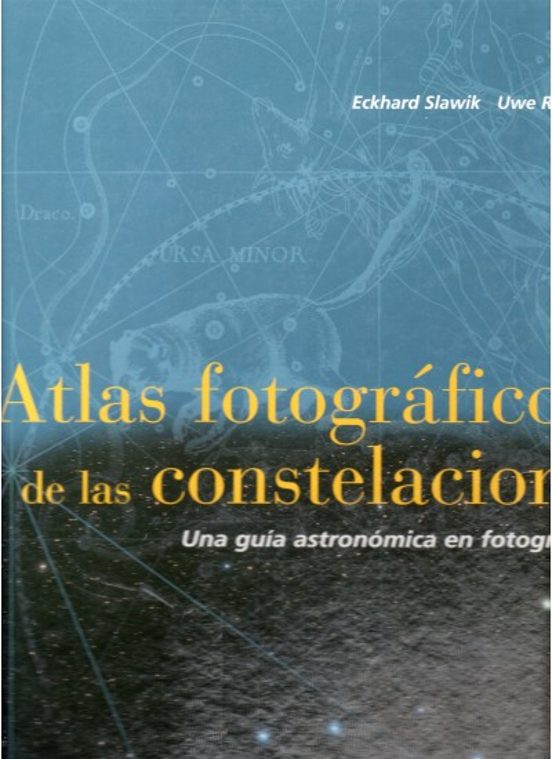 Atlas Fotografico De Las Constelaciones: Una Guia Astronomica En Fotog