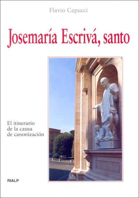 Josemaria Escriva Santo: El Itinerario de la Causa de Canonizaci on