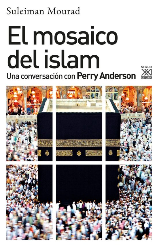 El Mosaico Del Islam: Una Conversacion Con Perry Anderson
